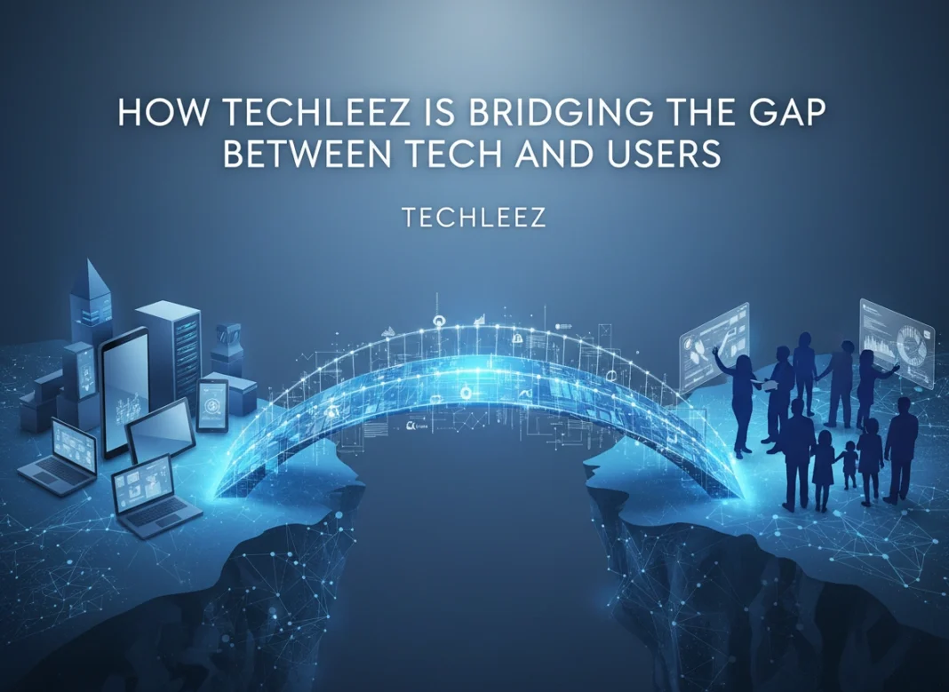 How Techleez is Bridging the Gap Between Tech and Users